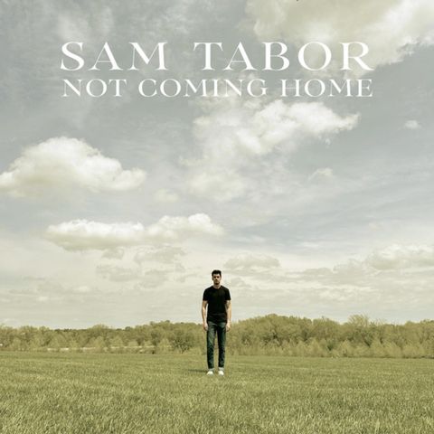Not Coming Home by Sam Tabor